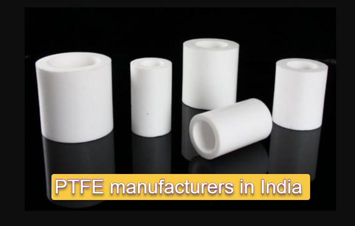 Top PTFE Manufacturers in India: Leaders in Quality and Innovation