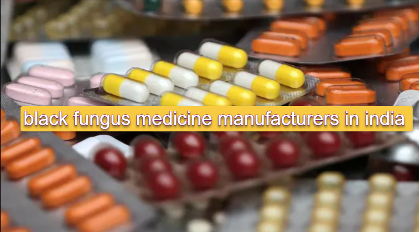 Top Black Fungus Medicine Manufacturers in India